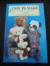 Easy to Make Teddy Bears - 25 Fabulous Friends