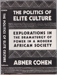 The Politics of Elite Culture: Explorations in the Dramaturgy of Power in a Modern African Society