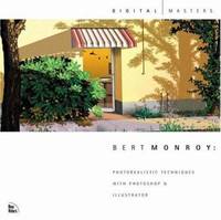 Bert Monroy : Photorealistic Techniques with Photoshop and Illustrator