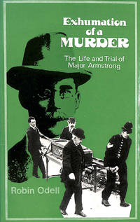image of Exhumation of a Murder: The Life and Trial of Major Armstrong