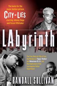 LAbyrinth : A Detective Investigates the Murders of Tupac Shakur and Notorious B. I. G. , the Implications of Death Row Records' Suge Knight, and the Origins of the Los Angeles Police Scandal