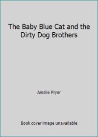 The Baby Blue Cat and the Dirty Dog Brothers