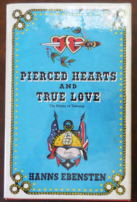 cover of Pierced Hearts and True Love - The History of Tattooing