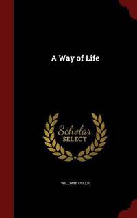 A Way of Life by William Osler - 2015