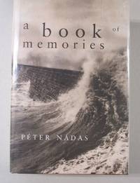 A Book of Memories by Peter; Sanders, Ivan & Goldstein, Imre (translators) Nadas - 1997