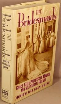 The Bridesmaids: Grace Kelly, Princess of Monaco, and Six Intimate Friends.