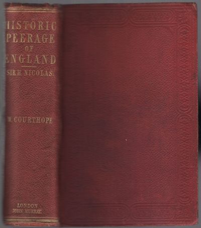 The Historic Peerage of England. Exhibiting, under Alphabetical Arrangement, the Origin, Descent, and Present State of Every Title of Peerage which has Existed in this Country Since the Conquest