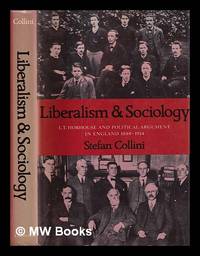 Liberalism and sociology : L. T. Hobhouse and political argument in England, 1880-1914 / Stefan...