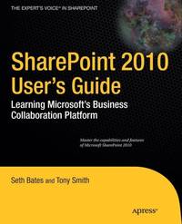 SharePoint 2010 User's Guide: Learning Microsoft's Business Collaboration Platform