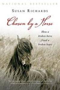 Chosen by a Horse by Susan Richards - 2007