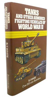 TANKS AND OTHER ARMOURED FIGHTING VEHICLES OF WORLD WAR II by B. T. White, John Wood - 1975