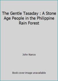 The Gentle Tasaday : A Stone Age People in the Philippine Rain Forest