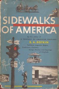 image of Sidewalks of America; Folklore, Legends, Sagas, Traditions, Customs, Songs, Stories, and Sayings of City Folk.