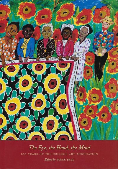 THE EYE, THE HAND, THE MIND: 100 YEARS OF THE COLLEGE ART ASSOCIATION