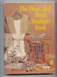 The Pearl and Bead Boutique Book. by Virginia Nathanson - Hardcover - No Additional Printings Indicated - 1972 - from Ravenroost Books (SKU: 1393)