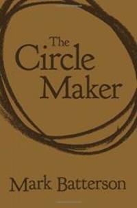 image of The Circle Maker: Praying Circles Around Your Biggest Dreams and Greatest Fears