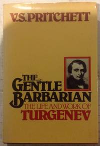 The Gentle Barbarian: The Life and Work of Turgenev