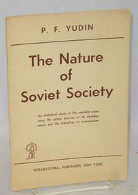 The Nature of Soviet Society: Productive Forces and Relations of Production in the U.S.S.R. by Yudin, P.F - 1951