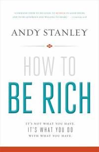 How to Be Rich : It's Not What You Have - It's What You Do with What You Have