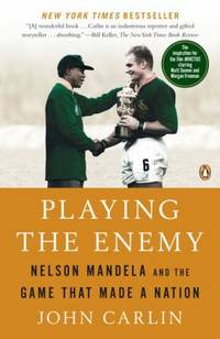 Playing the Enemy : Nelson Mandela and the Game That Made a Nation