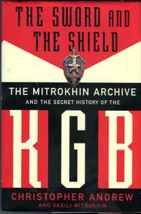 The Sword and the Shield: The Mitrokhin Archive and the Secret History of the KGB by Andrew, Christopher/Mitrokhin, Vasili - 1999