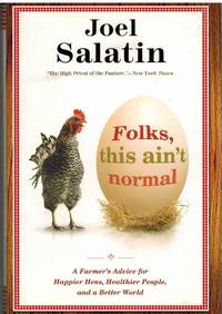 FOLKS, THIS AIN'T NORMAL A Farmer's Advice for Happier Hens, Healthier  People, and a...