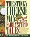 The Stinky Cheese Man and Other Fairly Stupid Tales