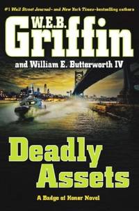 Deadly Assets by W. E. B. Griffin; Butterworth, William E., IV - 2015