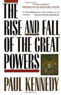 The Rise and Fall of the Great Powers by Paul Kennedy - 1989-01-07