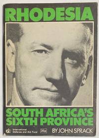 Rhodesia, South Africa's Sixth Province. An analysis of the links between South Africa and Rhodesia