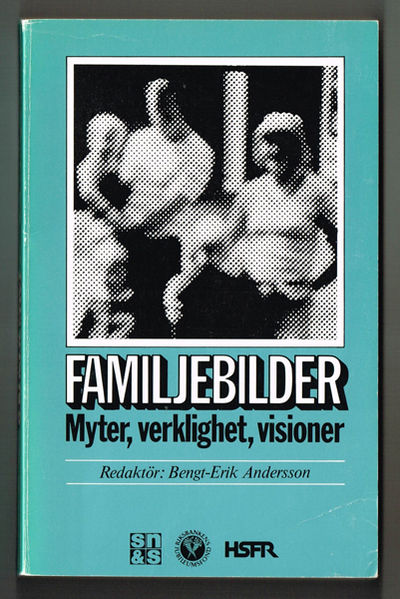 Familjebilder. Myter, verklighet, visioner.