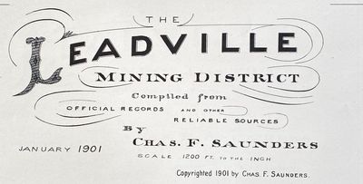 The Leadville Mining District. Compiled from Official records and Other Reliable Sources