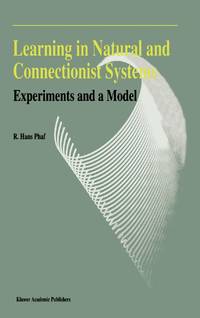 Learning in Natural and Connectionist Systems : Experiments and a Model