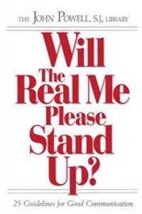 Will the Real Me Please Stand Up?: 25 Guidelines for Good Communication by John Powell - 1995-02-05