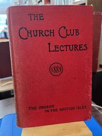 The Church in the British Isles: Sketches of its Continuous History from the Earliest Times to the Restoration