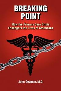 Breaking Point : How the Primary Care Crisis Endangers the Lives of Americans