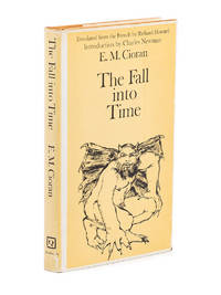 The Fall into Time; Translated from the French by Richard Howard. Introduction by Charles Newman by CIORAN, E.M - 1970