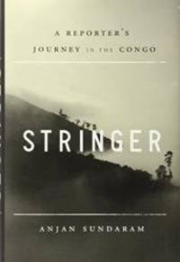 image of Stringer: A Reporter's Journey in the Congo