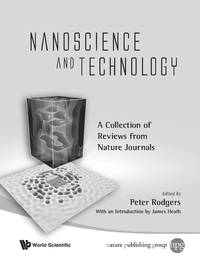 NANOSCIENCE AND TECHNOLOGY: A COLLECTION OF REVIEWS FROM NATURE JOURNALS.