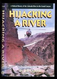 Hijacking a River: A Political History of the Colorado River in the Grand Canyon