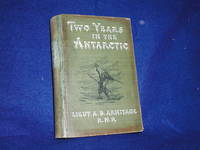 Two Years in the Antarctic, Being a Narrative of the British National Antarctic Expedition by Armitage, Albert B - 1905