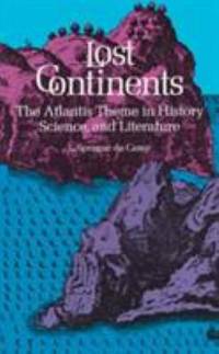 Lost Continents : The Atlantis Theme in History, Science and Literature