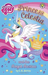 Princess Celestia and the Royal Rescue (My Little Pony) by My Little Pony