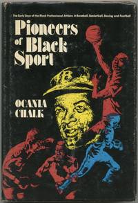 Pioneers of Black Sport: The Early Days of the Black Professional Athlete in Baseball, Basketball, Boxing and Football by CHALK, Ocania - 1975