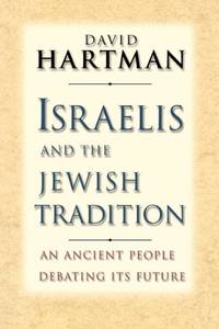 Israelis and the Jewish Tradition: An Ancient People Debating Its Future