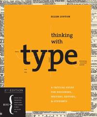 Thinking with Type, 2nd Revised and Expanded Edition : A Critical Guide for Designers, Writers, Editors, & Students