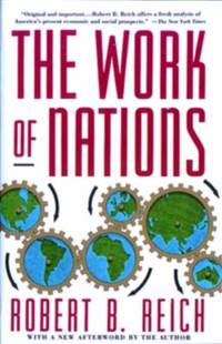 The Work of Nations : Preparing Ourselves for 21st Century Capitalis