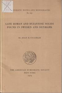 Late Roman and Byzantine Solidi Found in Sweden and Denmark (Nuismatic  Notes and Monographs, No. 157)