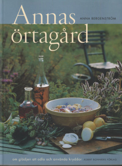 ANNAS ÖRTAGÅRD. Om glädjen att odla och använda…