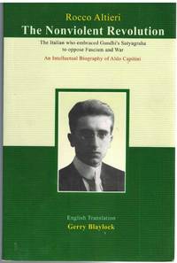 cover of THE NONVIOLENT REVOLUTION : The Italian Who Embraced Gandhi's Satyagraha to Oppose Fascism and War : An Intellectual Biography of Aldo Capitini
